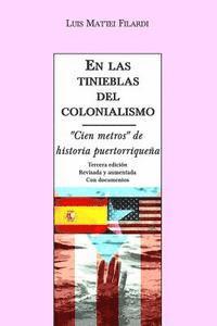 bokomslag En las tinieblas del colonialismo: 'Cien metros' de historia puertorriquena (con documentos)