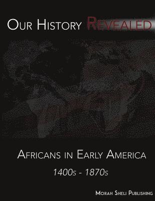 Our History Revealed: Africans in Early America 1