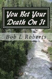 Bob L. Roberts - You Bet Your Death On It, Häftad