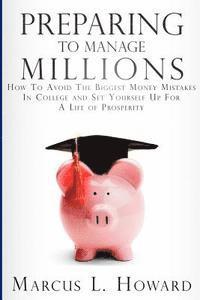 bokomslag Preparing To Manage Millions: How To Avoid The Biggest Money Mistakes in College And Set Yourself Up For A Life of Prosperity