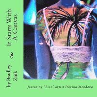 bokomslag It Starts With A Canvas: featuring 'Live' artist Davina Mendoza