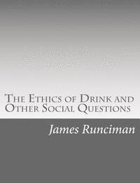 bokomslag The Ethics of Drink and Other Social Questions