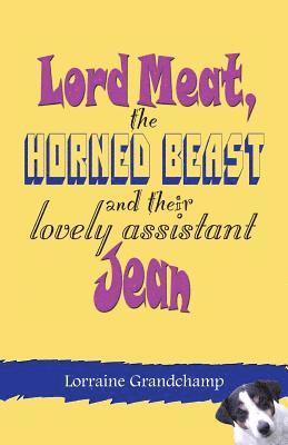 Lord Meat, the Horned Beast and their lovely assistant Jean 1