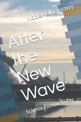 After the New Wave: Science Fiction Today 1