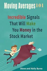 bokomslag Moving Averages 101: Incredible Signals That Will Make You Money in the Stock Market