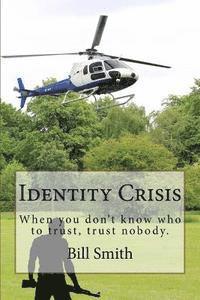Bill Smith - Identity Crisis: When you don't know who to trust, trust nobody., Häftad