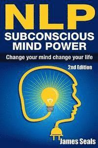 bokomslag Nlp: Subconscious Mind Power: Change Your Mind; Change Your Life