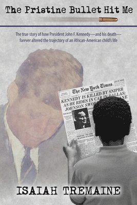 Isaiah Tremaine - The Pristine Bullet Hit Me, Häftad
