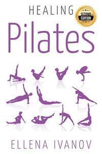 bokomslag Healing Pilates: Pilates - Successful Guide to Pilates Anatomy, Pilates Exercises, and Total Body Fitness