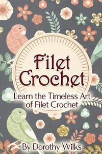 bokomslag Filet Crochet: Learn the Timeless Art of Filet Crochet