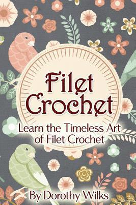 Filet Crochet: Learn the Timeless Art of Filet Crochet 1