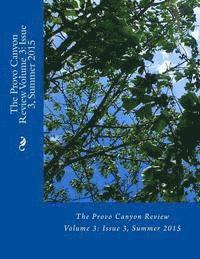 The Provo Canyon Review Volume 3: Issue 3, Summer 2015 1