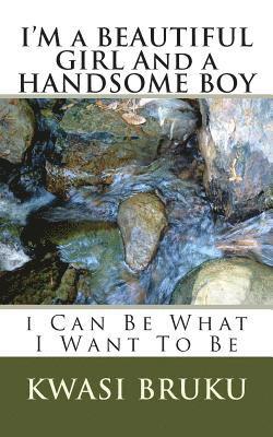 I'M a BEAUTIFUL GIRL And a HANDSOME BOY: i Can Be What I Want To Be 1