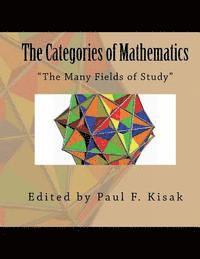 Paul F. Kisak - The Categories of Mathematics: "The Many Fields of Study", Häftad