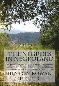 Hinton Rowan Helper - The Negroes in Negroland: The Negroes in America; and Negroes Generally. Also, the Several Races of White Men, Considered as the Involuntary and, Häftad