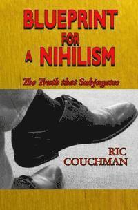 bokomslag Blueprint for a Nihilism: The Truth that Subjugates