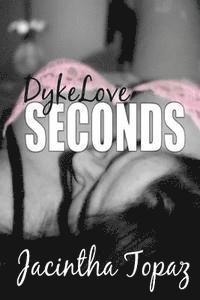 bokomslag DykeLove Seconds: A Lesbian BDSM Erotic Romance Short Story Collection