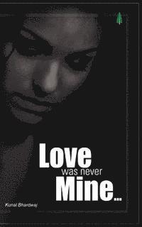 Love was never Mine... 1