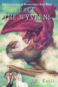 bokomslag Race the Wyverns, The Chronicles of Brawrloxoss, book 8