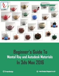 bokomslag Beginner's Guide to Mental Ray and Autodesk Materials in 3ds Max 2016