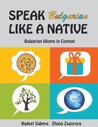 bokomslag Speak Bulgarian Like a Native: Bulgarian Idioms in Context