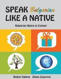 Speak Bulgarian Like a Native: Bulgarian Idioms in Context 1