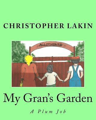 Christopher Bruce Lakin - My Gran's Garden: The Plum Job, Häftad