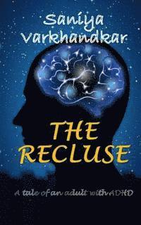 bokomslag The Recluse: A tale of an adult with ADHD