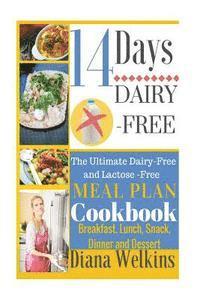 bokomslag 14 Days Dairy-Free: The Ultimate Dairy-Free and Lactose-Free Meal Plan Cookbook