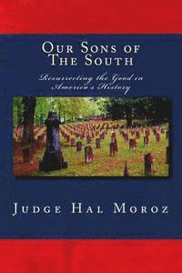 Our Sons of The South: Resurrecting the Good in America's History 1