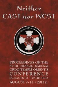 bokomslag Neither East nor West: Proceedings of the Ninth Biennial National Ordo Templi Orientis Conference