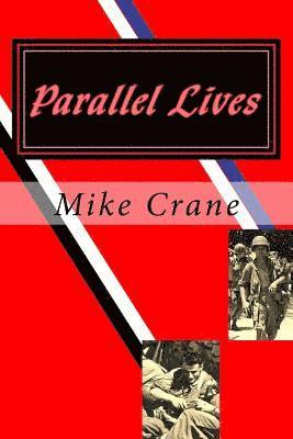 Mike Crane - Parallel Lives: A World War II Novel, Häftad