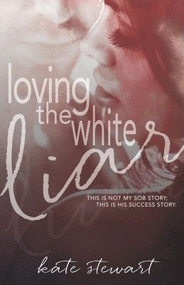 Kate Stewart - Loving The White Liar, Häftad