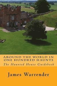 bokomslag Around The World In One Hundred Haunts: The Haunted House Guidebook