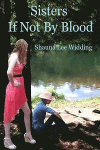 Shauna Lee Widding - Sisters If Not By Blood, Häftad
