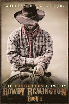 bokomslag The Forgotten Cowboy: Rowdy Remington, Book 1