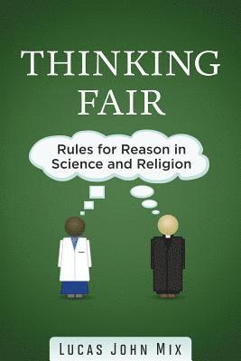 bokomslag Thinking Fair: Rules for Reason in Science and Religion