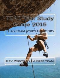 bokomslag TEAS Test Study Guide 2015: TEAS Exam Study Guide 2015