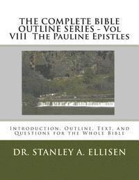 Stanley a. Ellisen Th D., Norman E. Carlson B. Th - THE COMPLETE BIBLE OUTLINE SERIES - Vol VIII The Pauline Epistles: Introduction, Outline, Text, and Questions for the Whole Bible, Häftad