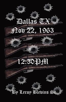 Dallas TX Nov 22,1963 & 12: 30 PM 1