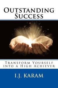 bokomslag Outstanding Success: Transform Yourself into a High Achiever
