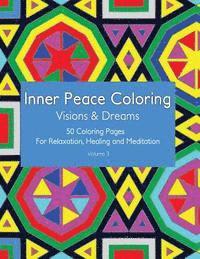 bokomslag Inner Peace Coloring - Visions & Dreams - 50 Coloring Pages for Relaxation, Healing and Meditation: Coloring Book for Adults for Relaxation and Healin