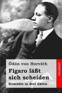 Figaro läßt sich scheiden: Komödie in drei Akten 1