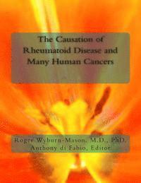 The Causation of Rheumatoid Disease and Many Human Cancers 1