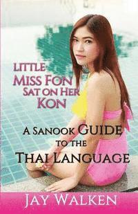 bokomslag Little Miss Fon Sat On Her Kon: A Sanook Guide to the Thai Language