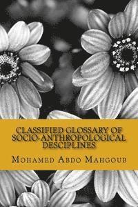 Mohamed Abdo Mahgoub Prof - Classified Glossary of Socio-Anthropological Desciplines, Häftad