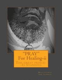 bokomslag 'PRAY'--For Healing [Second Edition]: The great prince--IS STANDING
