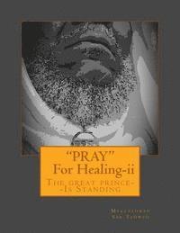 bokomslag "PRAY"--For Healing [Second Edition]: The great prince--IS STANDING