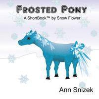 bokomslag Frosted Pony: A ShortBook by Snow Flower