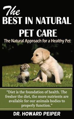 The Best in Natural Pet Care: The Natural Approach for a Healthy Pet (Revised) 1